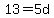 13=5d