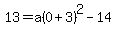 13=a%280%2B3%29%5E2-14
