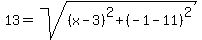 13=sqrt%28%28x-3%29%5E2%2B%28-1-11%29%5E2%29