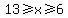 13%3E=+x+%3E=+6+