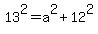 13%5E2=a%5E2%2B12%5E2