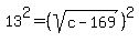 13%5E2+=+%28sqrt%28c-169%29%29%5E2