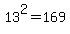13%5E2+=+169