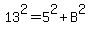 13%5E2+=+5%5E2+%2B+B%5E2