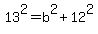 13%5E2+=+b%5E2+%2B+12%5E2