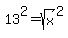 13%5E2+=+sqrt%28x%29%5E2