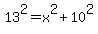 13%5E2+=+x%5E2+%2B+10%5E2