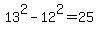 13%5E2-12%5E2=25
