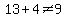 13+%2B+4+%3C%3E+9