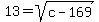 13+=+sqrt%28c-169%29