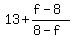 \"13++%2B+%28f-8%29%2F%288-f%29\"