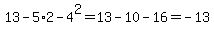 13+-+5%2A2+-+4%5E2++=13-10-16=-13