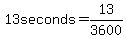 13+seconds=13%2F3600