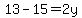 13-15=2y