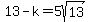 13-k=5sqrt%2813%29