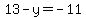 13-y+=+-11