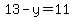 13-y+=+11