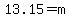 13.15+=+m