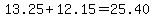 13.25%2B12.15=25.40