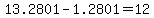 13.2801-1.2801=12