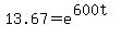 13.67+=+e%5E%28600t%29
