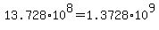 13.728%2A10%5E8+=+1.3728%2A10%5E9