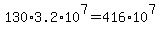 130%2A3.2%2A10%5E7+=+416%2A10%5E7
