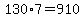 130%2A7=910