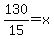 130%2F15=x