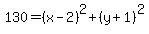 130=%28x-2%29%5E2%2B%28y%2B1%29%5E2