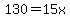 130=15x