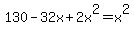 130+-+32x+%2B+2x%5E2+=+x%5E2