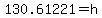 130.61221=h