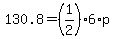 130.8=%281%2F2%29%2A6%2Ap