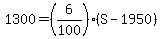1300=%286%2F100%29%28S-1950%29