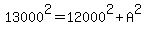 13000%5E2+=+12000%5E2+%2B+A%5E2