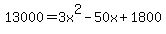 13000+=+3x%5E2+-+50x+%2B+1800