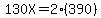 130X=2%28390%29