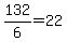 132%2F6=22