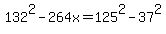 132%5E2-264x+=+125%5E2-37%5E2