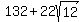 132+%2B+22sqrt%2812%29