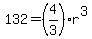 132+=+%284%2F3%29r%5E3