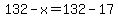 132-x=132-17