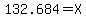 132.684+=+X