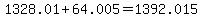 1328.01%2B64.005=1392.015