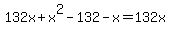 132x++%2Bx%5E2+-132+-x+=+132x