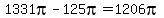 1331pi-125pi+=+1206pi