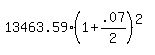 13463.59%281%2B.07%2F2%29%5E%282%29