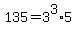135+=+3%5E3%2A5+