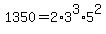 1350+=+2%2A3%5E3%2A5%5E2